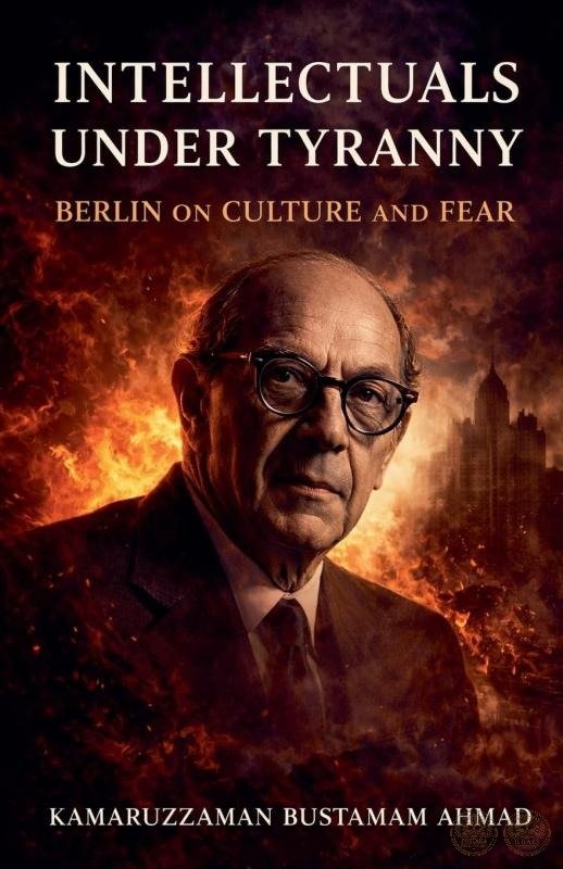 Intellectuals Under Tyranny: Isaiah Berlin on Culture and Fear