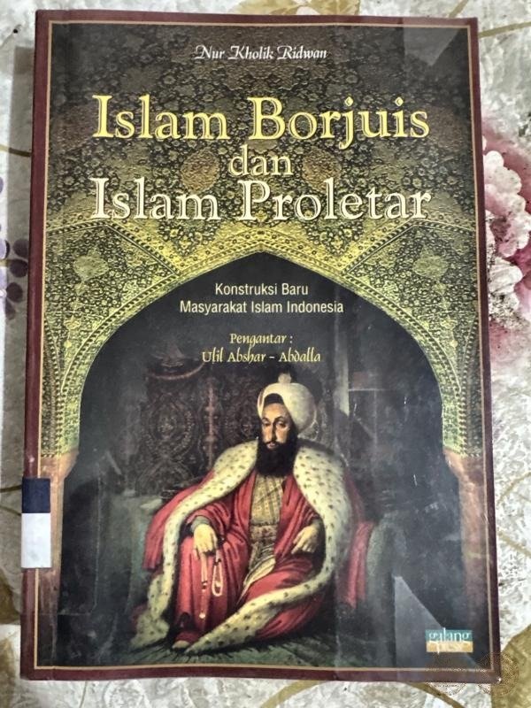 Islam Borjuis dan Islam Proletar: Konstruksi Baru Masyarakat Islam Indonesia