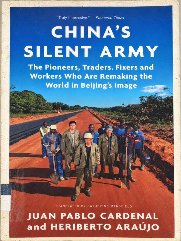 China's Silent Army: The Pioneers, Traders, Fixers and Workers Who Are Remaking the World in Beijing's Image