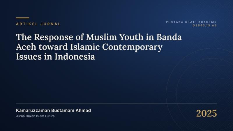 The Response of Muslim Youth in Banda Aceh toward Islamic Contemporary Issues in Indonesia