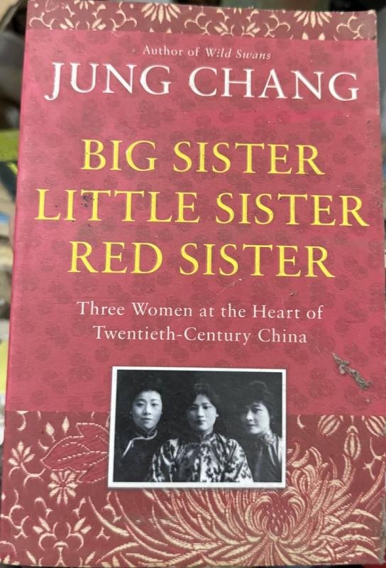 Big Sister, Little Sister, Red Sister: Three Women at the Heart of Twentieth-Century China
