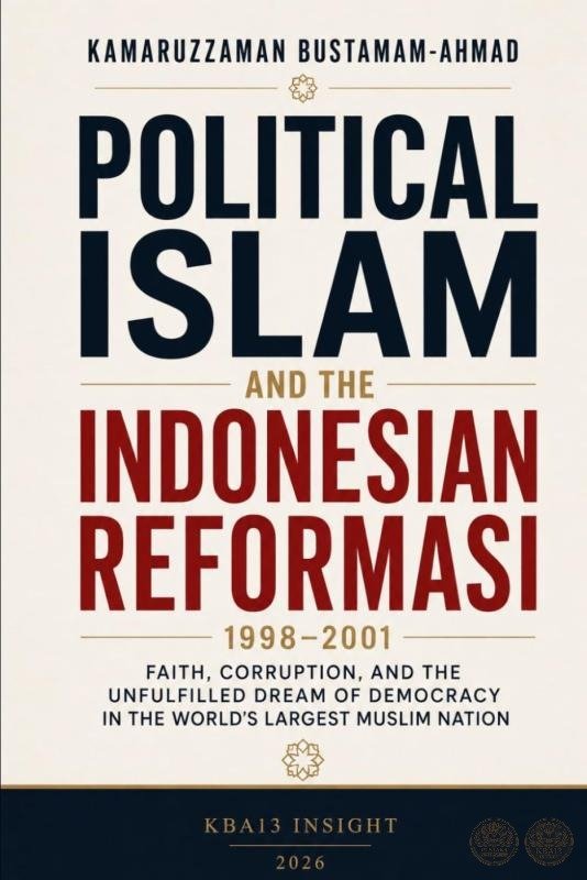 Political Islam and the Indonesian Reformasi: Faith, Corruption, and the Unfulfilled Dream of Democracy in the World's Largest Muslim Nation
