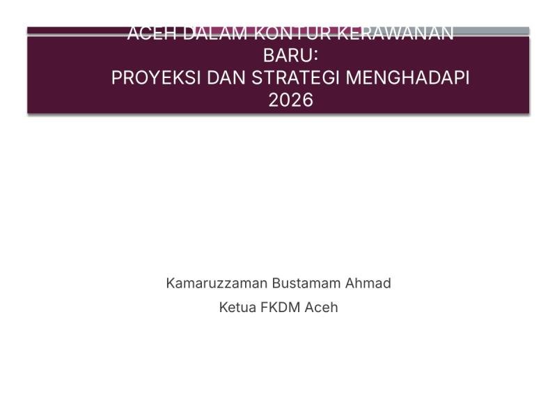 Aceh dalam Kontur Kerawanan Baru: Proyeksi dan Strategi Menghadapi 2026 (Versi Ringkas)