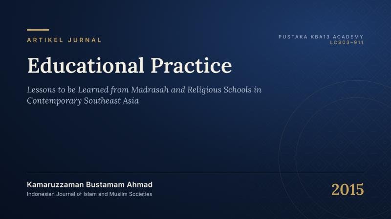 Educational Practice: Lessons to be Learned from Madrasah and Religious Schools in Contemporary Southeast Asia