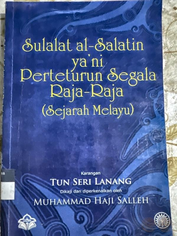 Sulalat al-Salatin ya'ni Perteturun Segala Raja-Raja (Sejarah Melayu)