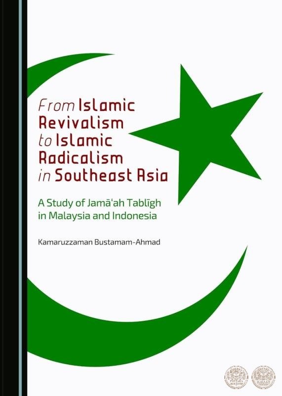From Islamic Revivalism to Islamic Radicalism in Southeast Asia: A Study of Jamā‘ah Tablīgh in Malaysia and Indonesia