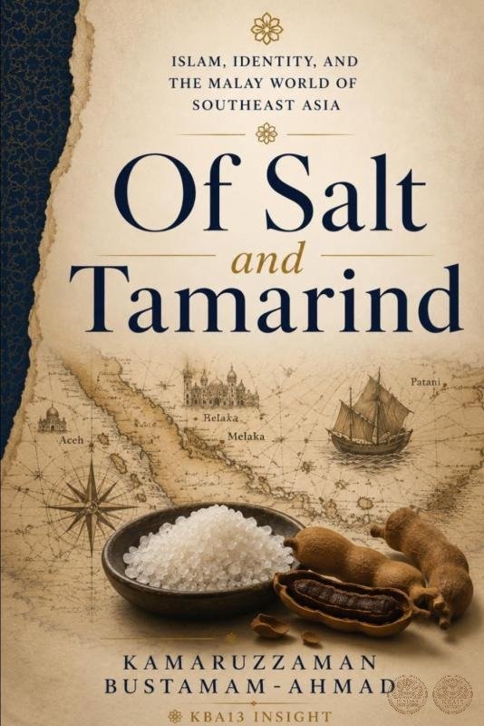 Of Salt and Tamarind: Islam, Identity, and the Malay World of Southeast Asia