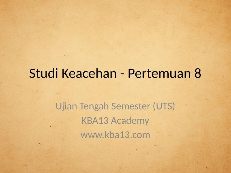 Studi Keacehan, Pertemuan 8: Ujian Tengah Semester (UTS)