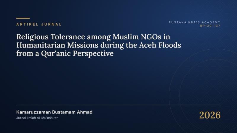 Religious Tolerance among Muslim NGOs in Humanitarian Missions during the Aceh Floods from a Qur'anic Perspective