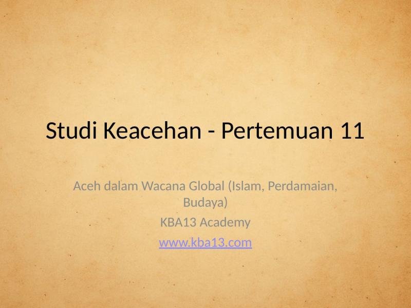 Studi Keacehan, Pertemuan 11: Aceh dalam Wacana Global (Islam, Perdamaian, Budaya)