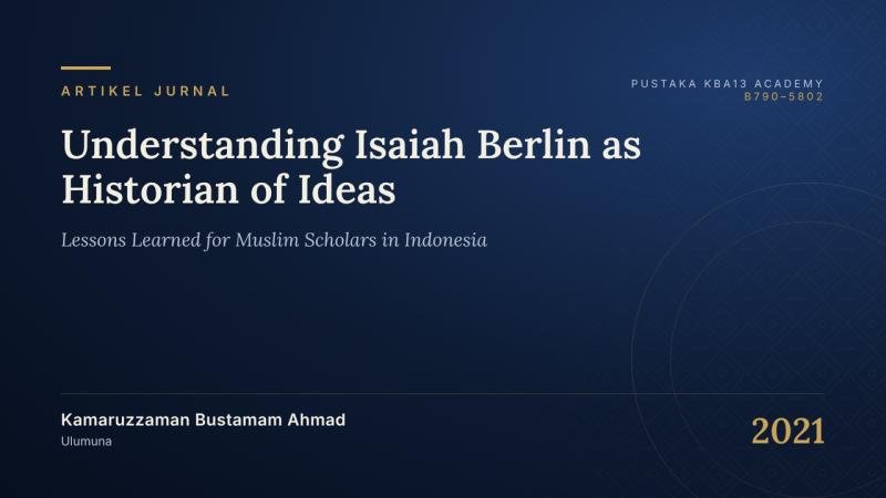 Understanding Isaiah Berlin as Historian of Ideas: Lessons Learned for Muslim Scholars in Indonesia