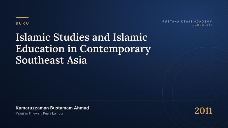 Islamic Studies and Islamic Education in Contemporary Southeast Asia
