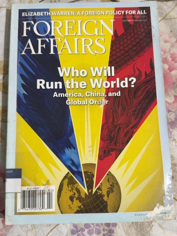 Foreign Affairs — Who Will Run the World? America, China, and Global Order (January/February 2019)
