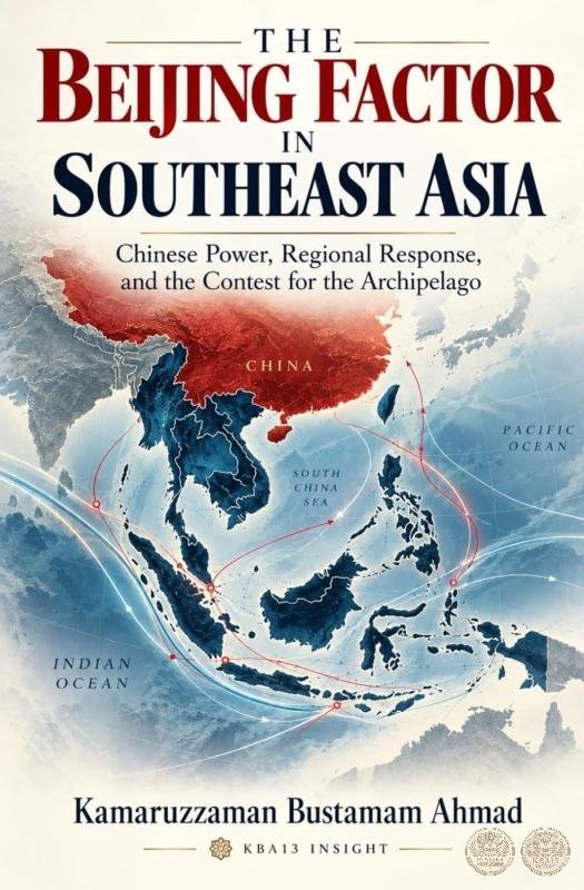 THE BEIJING FACTOR IN SOUTHEAST ASIA: Chinese Power, Regional Response, and the Contest for the Archipelago