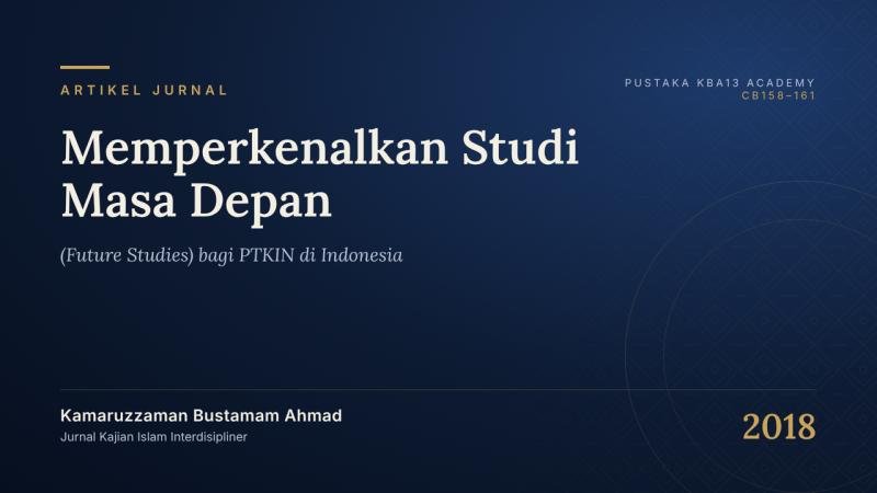 Memperkenalkan Studi Masa Depan (Future Studies) bagi PTKIN di Indonesia