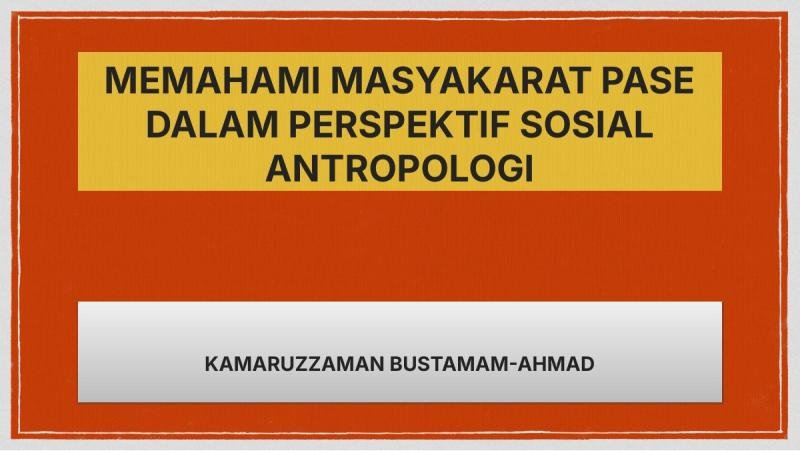 Memahami Masyarakat Pase dalam Perspektif Sosial Antropologi