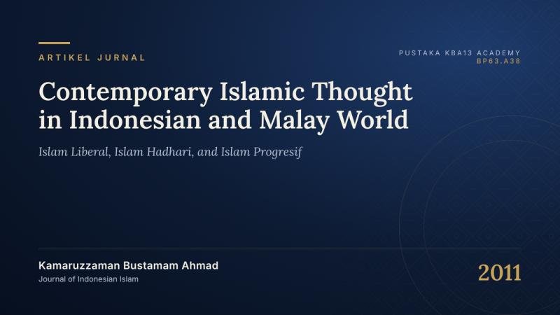Contemporary Islamic Thought in Indonesian and Malay World: Islam Liberal, Islam Hadhari, and Islam Progresif