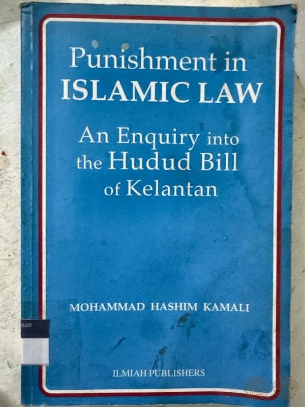 Punishment in Islamic Law: An Enquiry into the Hudud Bill of Kelantan