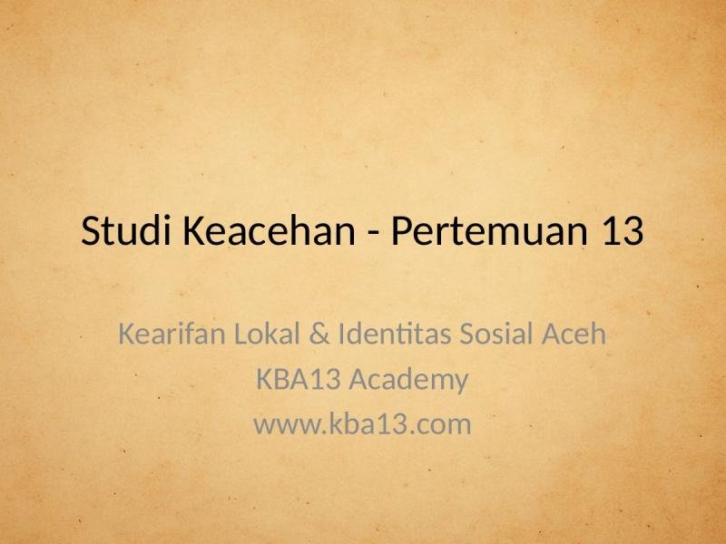 Studi Keacehan, Pertemuan 13: Kearifan Lokal & Identitas Sosial Aceh