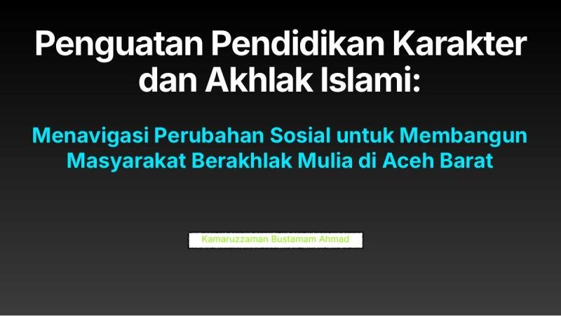 Penguatan Pendidikan Karakter dan Akhlak Islami: Menavigasi Perubahan Sosial di Aceh Barat