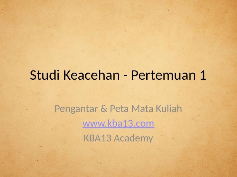 Studi Keacehan, Pertemuan 1: Pengantar & Peta Mata Kuliah