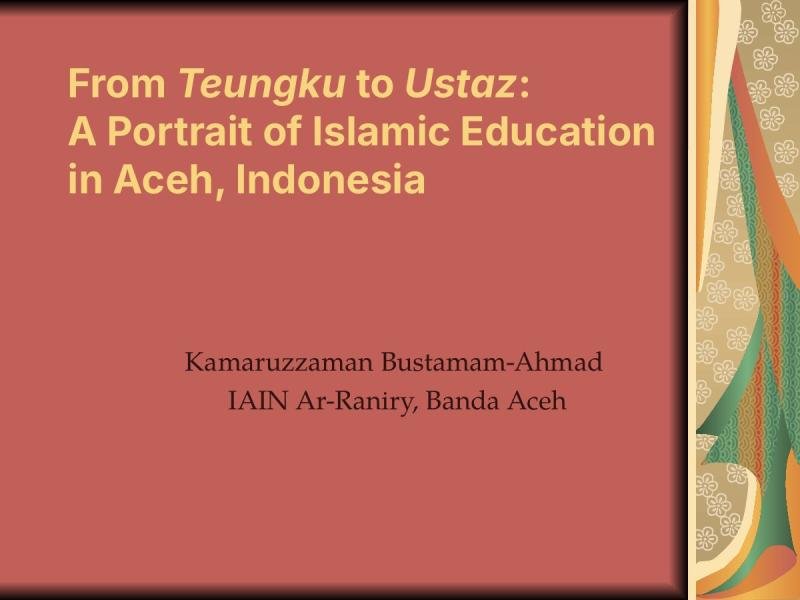 From Teungku to Ustaz: A Portrait of Islamic Education in Aceh, Indonesia