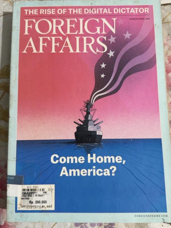 Foreign Affairs — Come Home, America? (March/April 2020)
