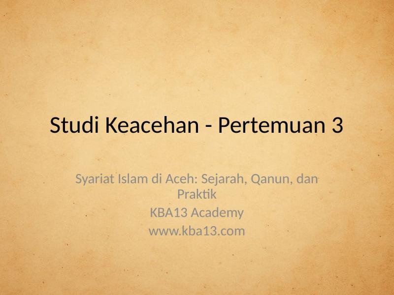 Studi Keacehan, Pertemuan 3: Syariat Islam di Aceh: Sejarah, Qanun, dan Praktik