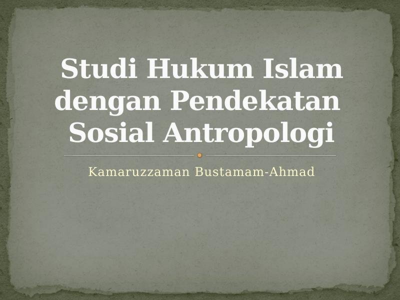 Studi Hukum Islam dengan Pendekatan Sosial Antropologi