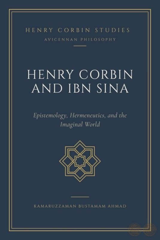 Henry Corbin and Ibn Sīnā: Epistemology, Hermeneutics, and Imaginal World