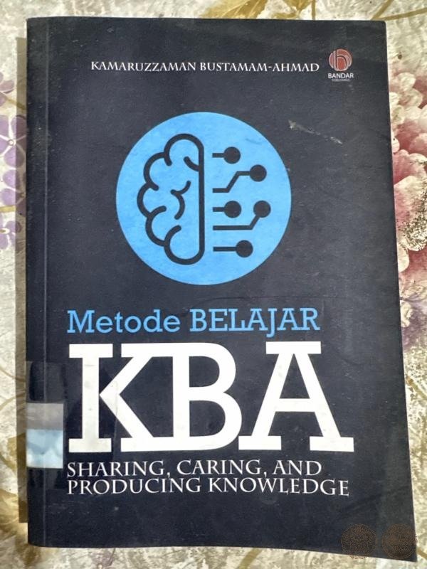 Metode Belajar KBA: Sharing, Caring, and Producing Knowledge