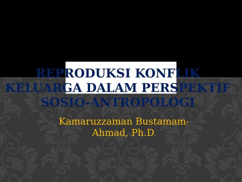 Reproduksi Konflik Keluarga dalam Perspektif Sosio-Antropologi