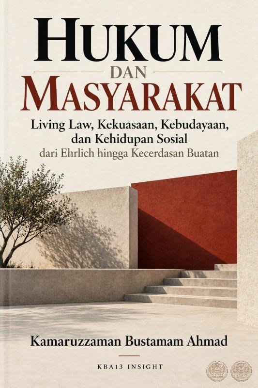 Hukum dan Masyarakat: Living Law, Kekuasaan, Kebudayaan, dan Kehidupan Sosial dari Ehrlich hingga Kecerdasan Buatan