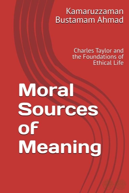 Moral Sources of Meaning: Charles Taylor and the Foundations of Ethical Life