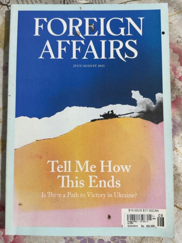 Foreign Affairs — Tell Me How This Ends: Is There a Path to Victory in Ukraine? (July/August 2023)