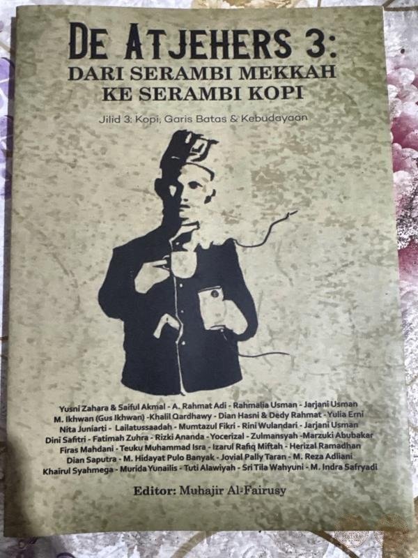 De Atjehers 3: Dari Serambi Mekkah ke Serambi Kopi. Jilid 3: Kopi, Garis Batas & Kebudayaan