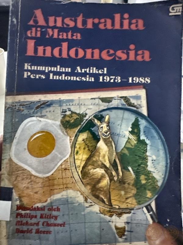Australia di Mata Indonesia: Kumpulan Artikel Pers Indonesia 1973–1988