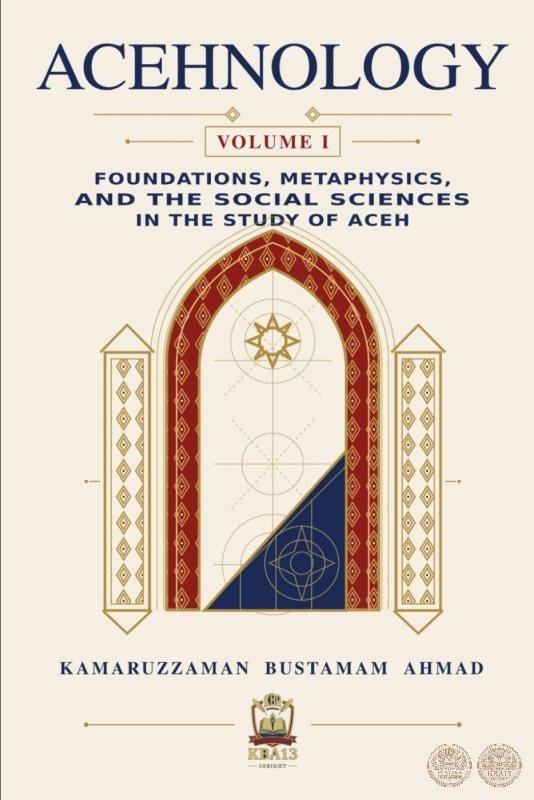 Acehnology: Volume I: Foundations, Metaphysics, and the Social Sciences in the Study of Aceh