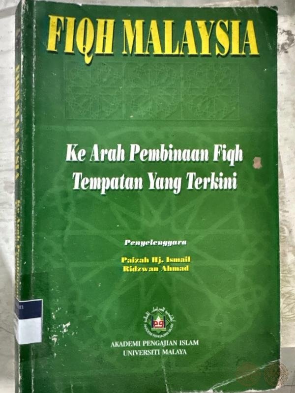 Fiqh Malaysia: Ke Arah Pembinaan Fiqh Tempatan yang Terkini