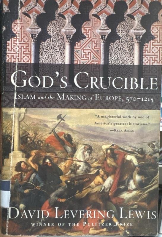 God's Crucible: Islam and the Making of Europe, 570-1215