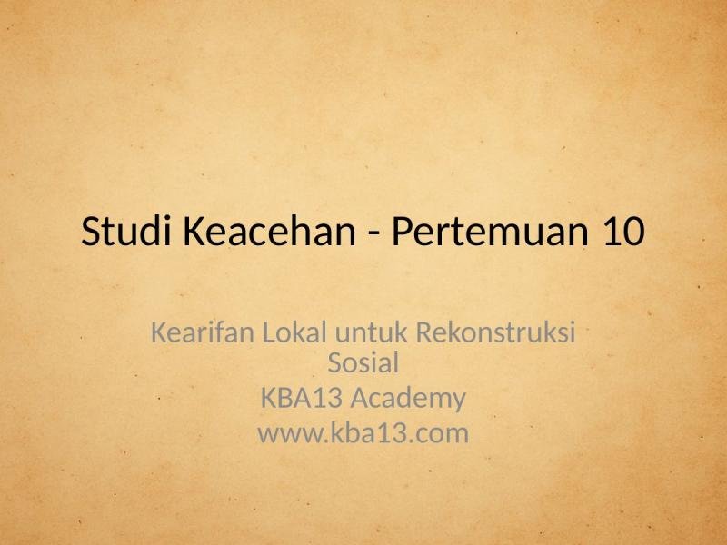 Studi Keacehan, Pertemuan 10: Kearifan Lokal untuk Rekonstruksi Sosial