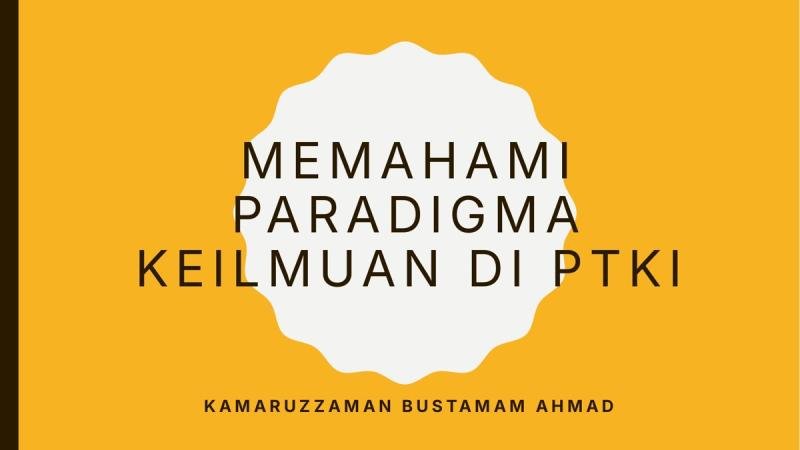 Memahami Paradigma Keilmuan di PTKI