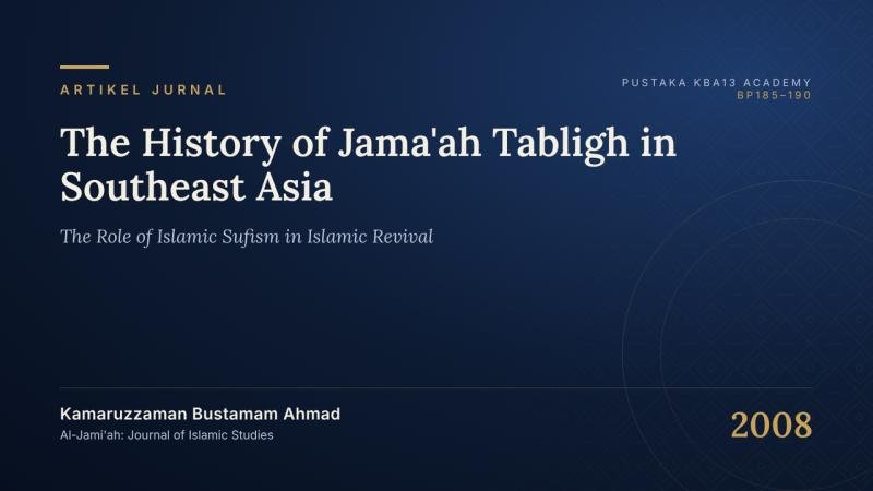 The History of Jama'ah Tabligh in Southeast Asia: The Role of Islamic Sufism in Islamic Revival