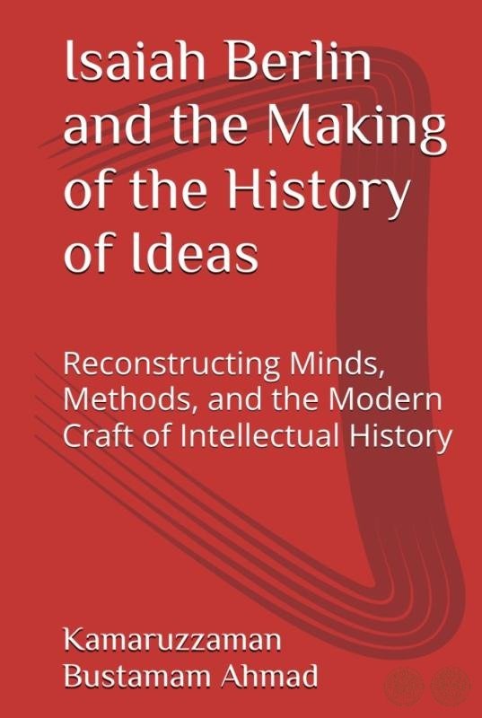 Isaiah Berlin and the Making of the History of Ideas: Reconstructing Minds, Methods, and the Modern Craft of Intellectual History