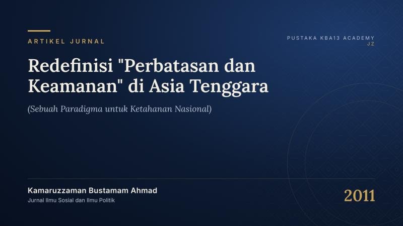 Redefinisi "Perbatasan dan Keamanan" di Asia Tenggara (Sebuah Paradigma untuk Ketahanan Nasional)