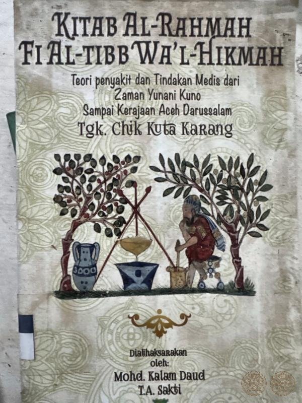 Kitab al-Rahmah fi al-Tibb wa'l-Hikmah: Teori Penyakit dan Tindakan Medis dari Zaman Yunani Kuno sampai Kerajaan Aceh Darussalam