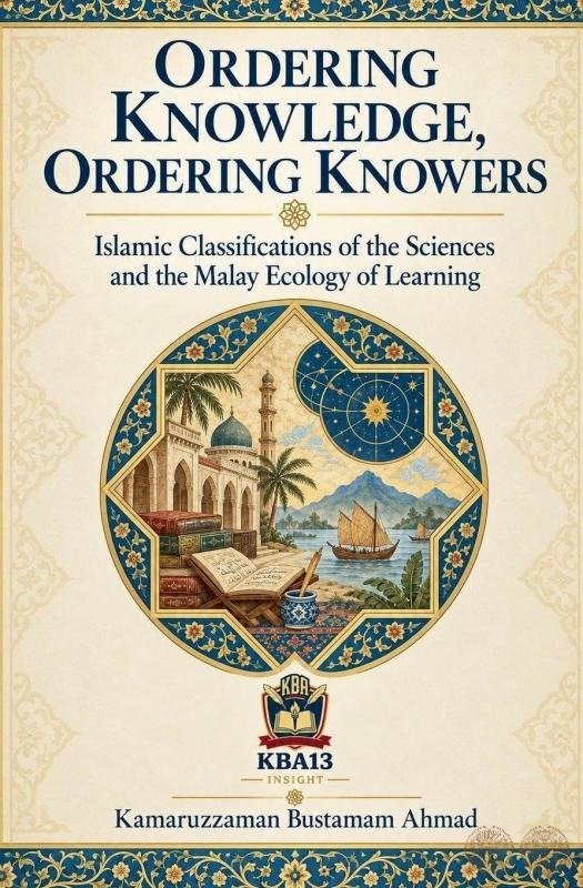 Ordering Knowledge, Ordering Knowers: Islamic Classifications of the Sciences and the Malay Ecology of Learning